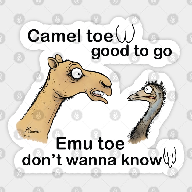 Camel toe, good to go ...emu toe, don't wanna know. Sticker by JedDunstan